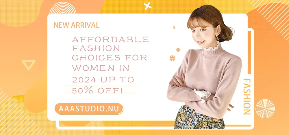 Affordable Fashion Choices for Women in 2024: Up to 50% Off!