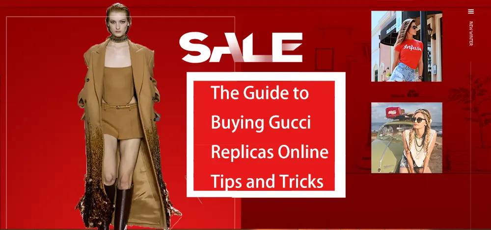 The Guide to Buying Gucci Replicas Online: Tips and Tricks