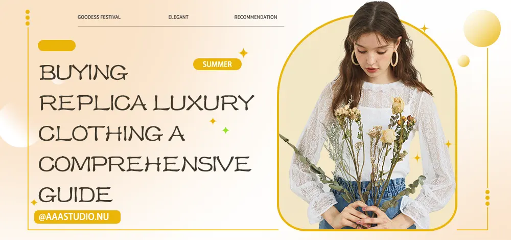 Buying Replica Luxury Clothing: A Comprehensive Guide