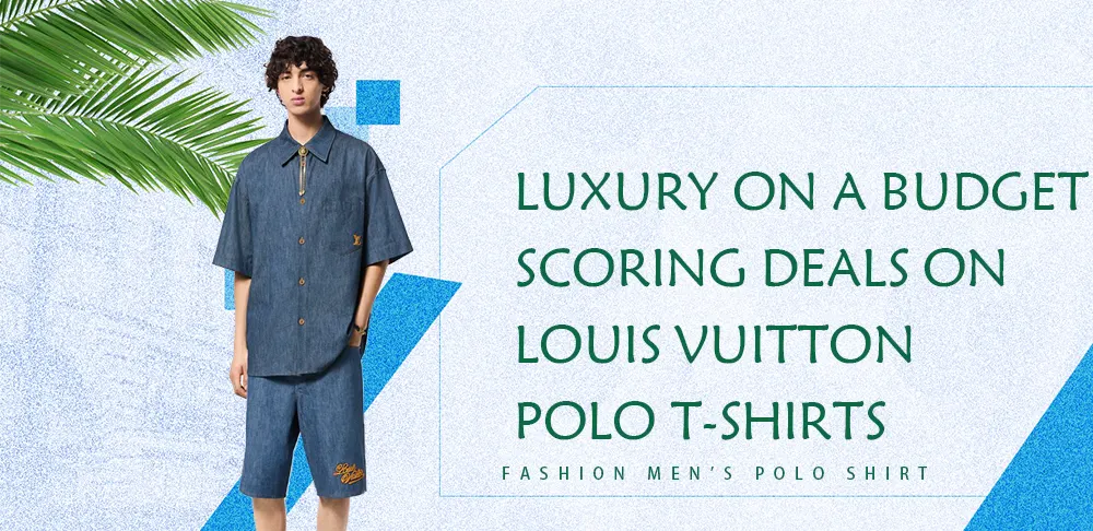 Luxury on a Budget: Scoring Deals on Louis Vuitton Polo T-Shirts