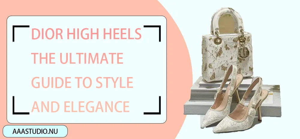 Dior High Heels: The Ultimate Guide to Style and Elegance