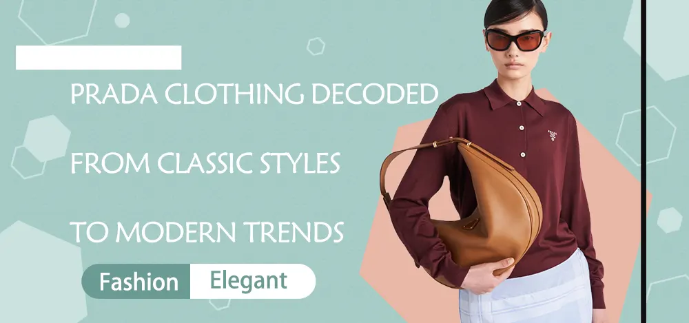 Prada Clothing Decoded: From Classic Styles to Modern Trends