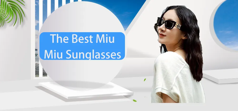 The Best Miu Miu Sunglasses for Different Occasions: Casual to Formal