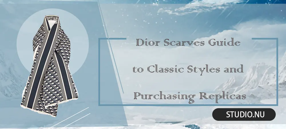 Dior Scarves: Guide to Classic Styles and Purchasing Replicas