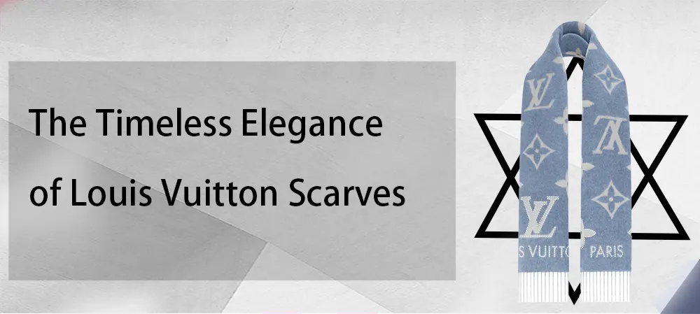 The Timeless Elegance of Louis Vuitton Scarves