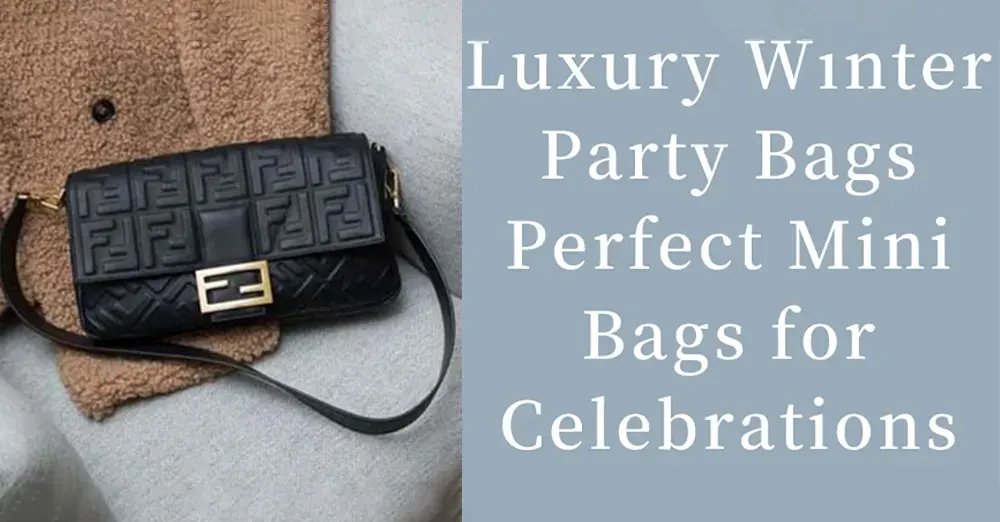 Luxury Winter Party Bags: Perfect Mini Bags for Celebrations