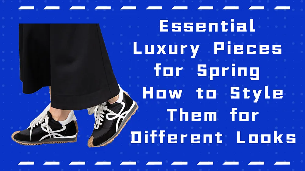 Essential Luxury Pieces for Spring: How to Style Them for Different Looks