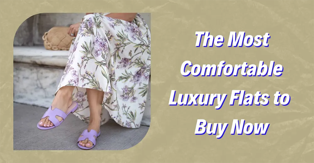 The Most Comfortable Luxury Flats to Buy Now