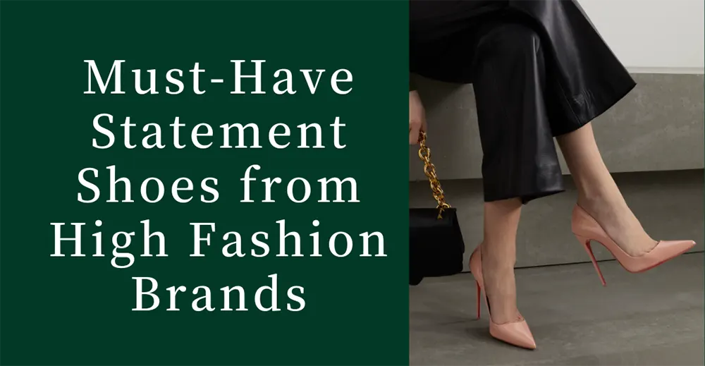 Must-Have Statement Shoes from High Fashion Brands