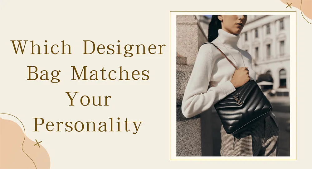 Which Designer Bag Matches Your Personality?